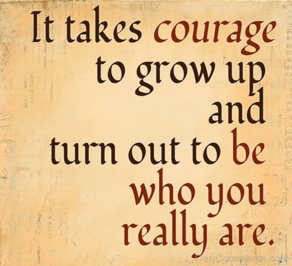 It Takes Courage