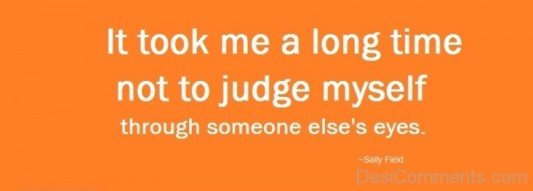 It Took Me A Long Time Not To Judge Myself-DC228