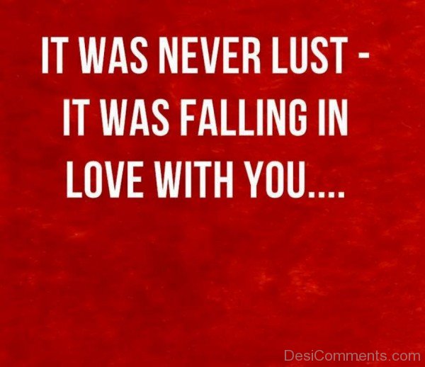 It Was Never Lust It Was Falling In Love With You - DC440