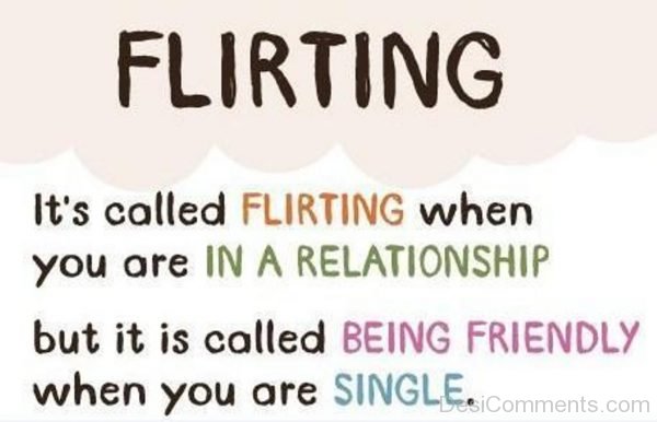 It is Called Flirting When You Are In A Relationship