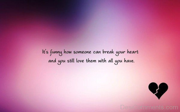 It's Funny How Someone Can Break Your Heart-vb519DC123DC06