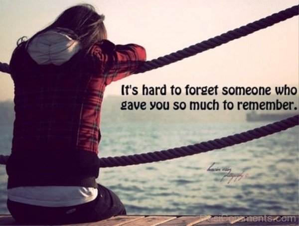 Its Hart To Forget Someone