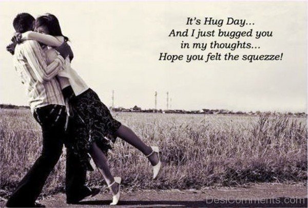It’s Hug Day And I Just Bugged You