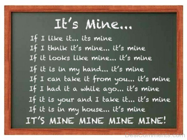 It’s Mine