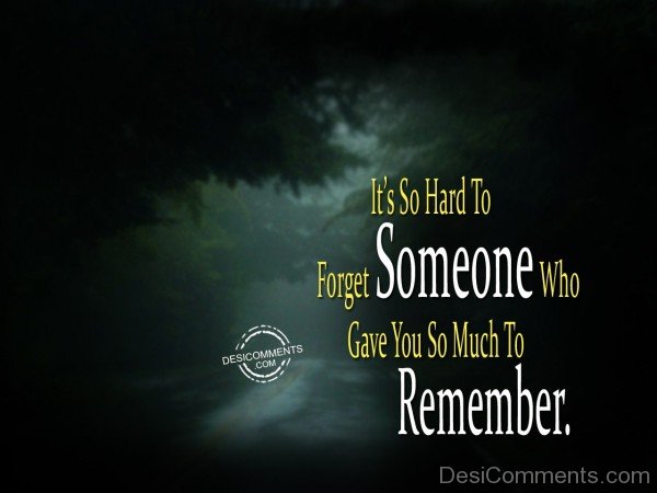 It’s So Hard To Forget Someone