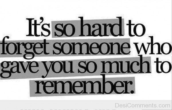 It’s So Hard To Forget Someone