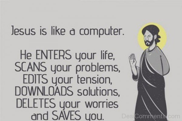 Jesus Is Like A Computer
