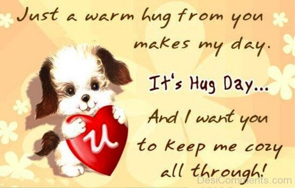 Just A Warm Hug From You Makes My Day