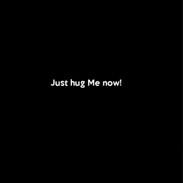 Just Me Hug Now