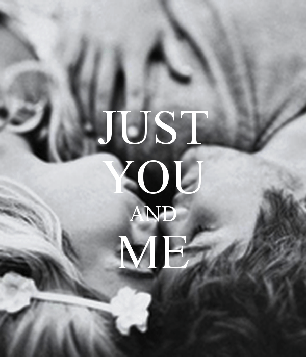 Just You And Me