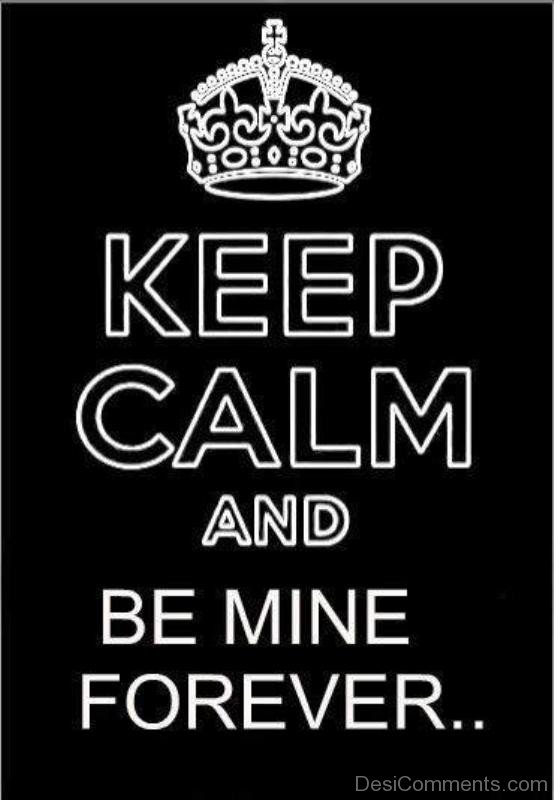 Keep Calm And Be Mine Forever-thn625dc12