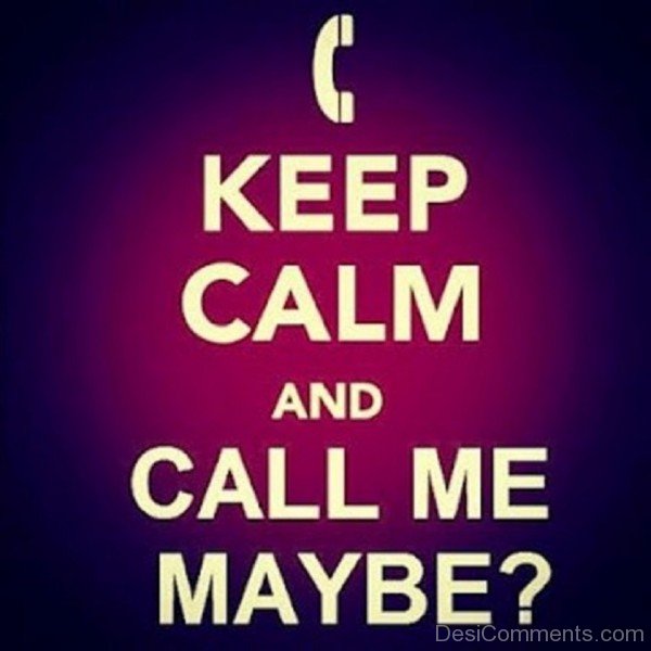 Keep Calm And Call Me May Be