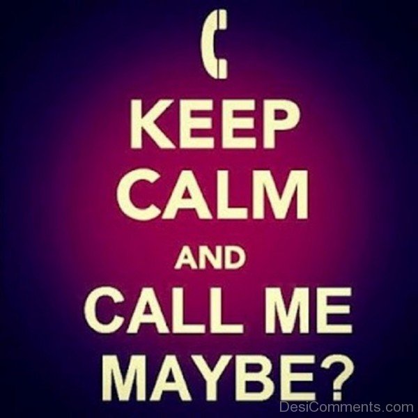 Keep Calm And Call Me MayBe