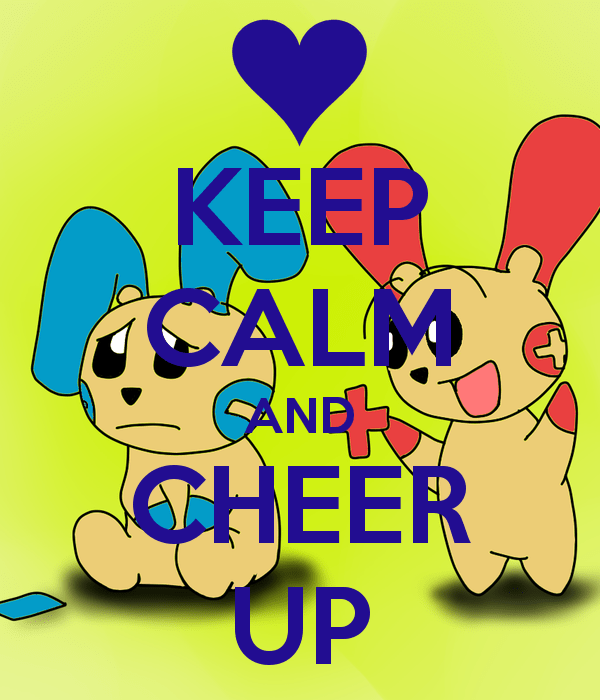 Keep Calm And Cheer Up