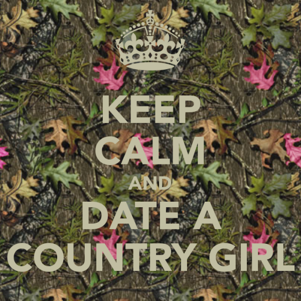 Keep Calm And Date a Country Girl