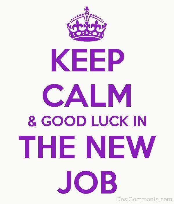 Keep Calm And Good Luck In The New Job
