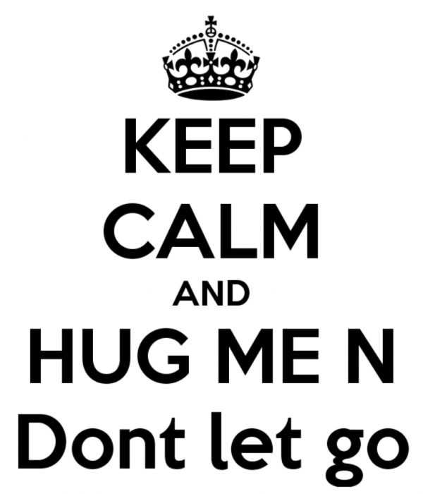 Keep Calm And Hug Me In Don't Let Go- dc 77124