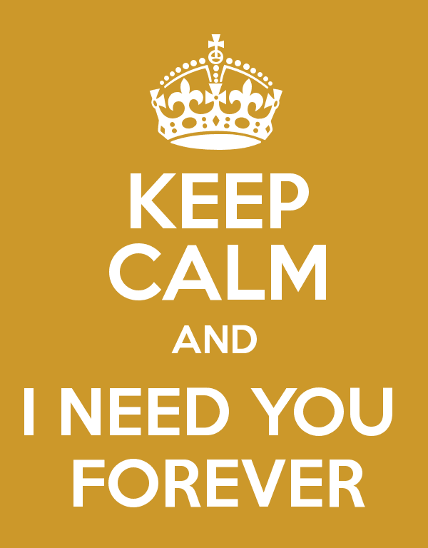 Keep Calm And I Need You Forever-DC990314
