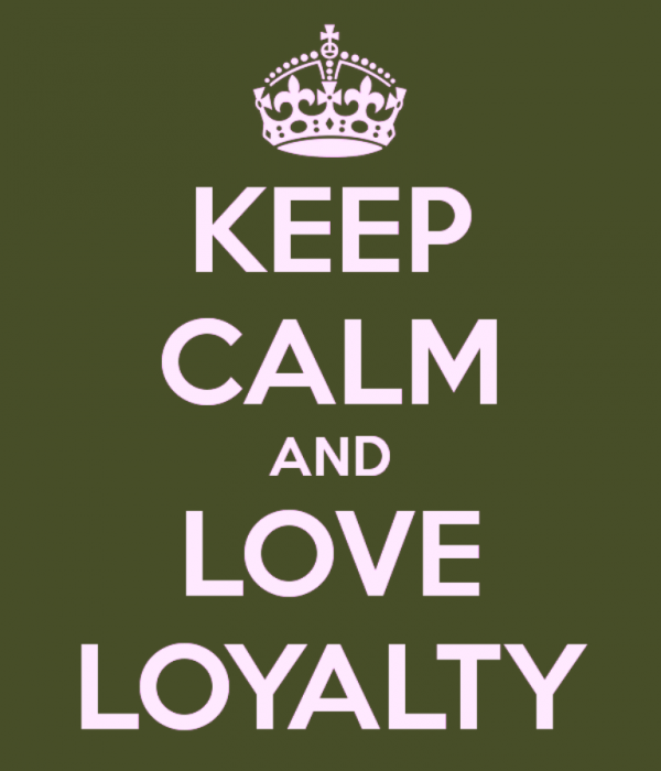 Keep Calm And Love Loyalty