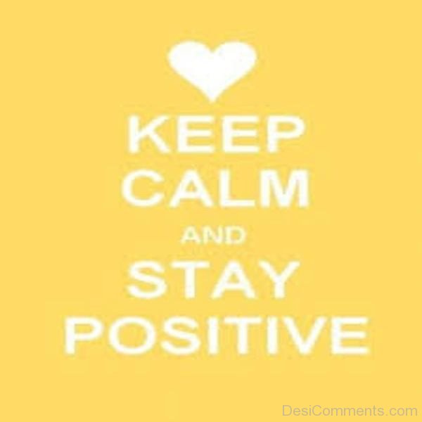 Keep Calm And Stay Positive