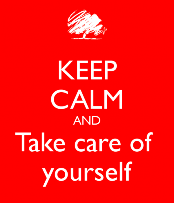 Keep Calm And Take Care Of Yourself