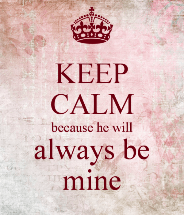 Keep Calm Because He Will Always Be Mine-DC33