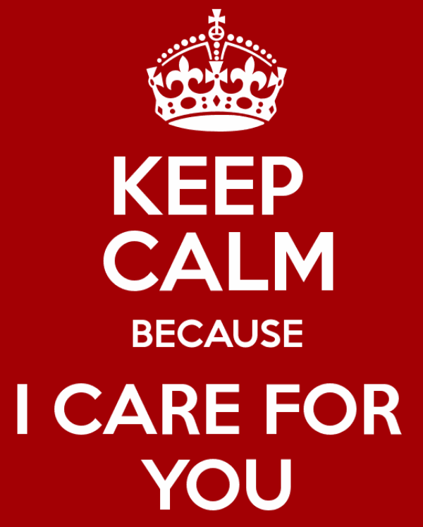 Keep Calm Because I Care For You