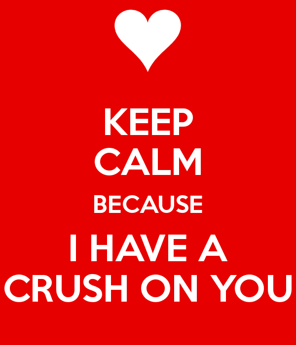 Keep Calm Because I Have A Crush On You-tr525DC05