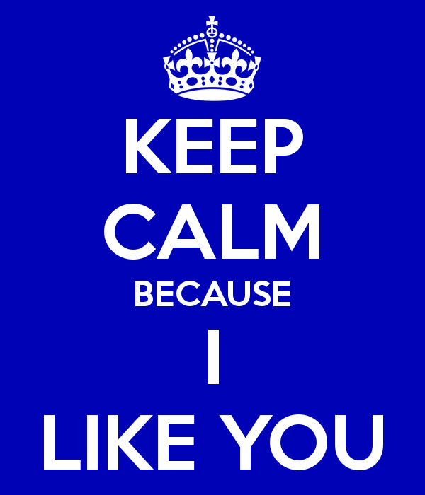 Keep Calm Because I Like You-uhb635DC17