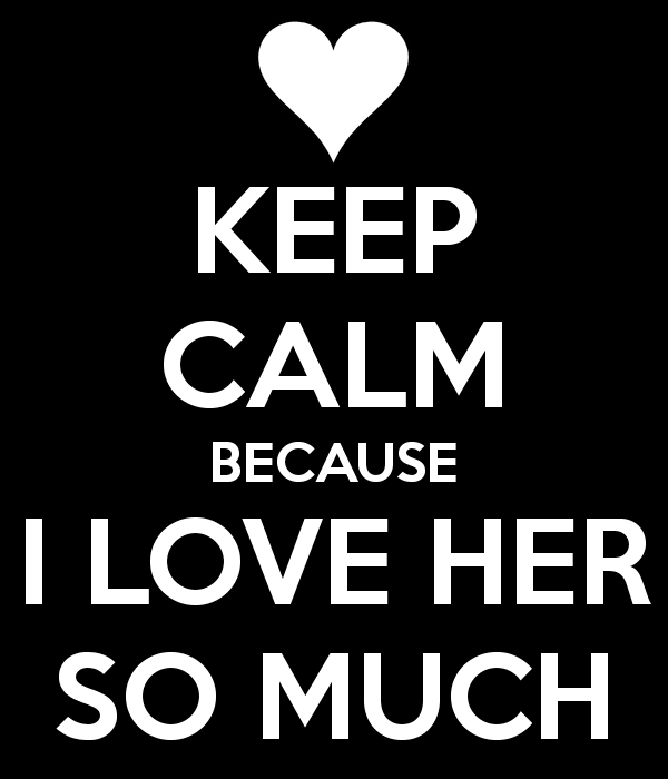Keep Calm Because I Love Her-nh617DC011