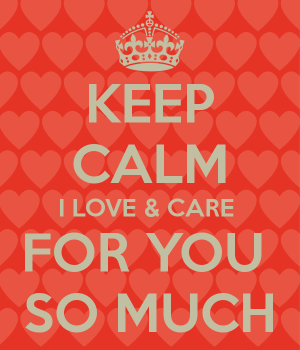 Keep Calm I Love And Care For You So Much-DC40