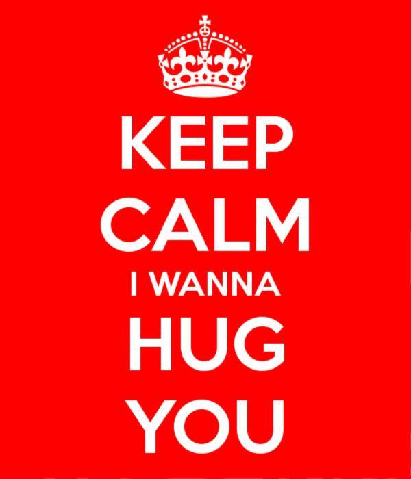 Keep Calm I Wanna Hug You