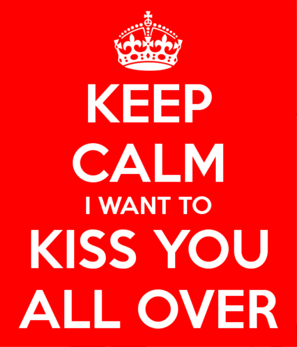 Keep Calm I Want To Kiss You