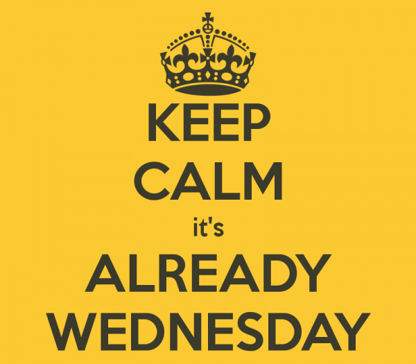 Keep Calm- Its Already Wednesday