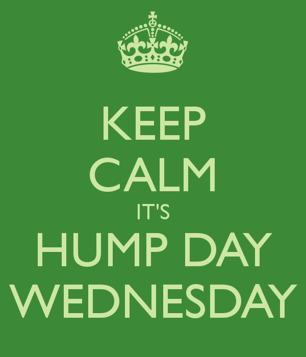 Keep Calm It’s Hump Day Wednesday