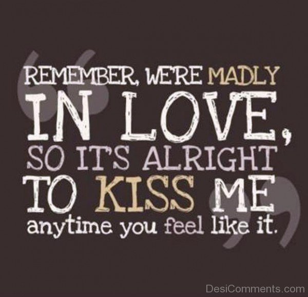 Kiss Me Anytime You Feel Like It