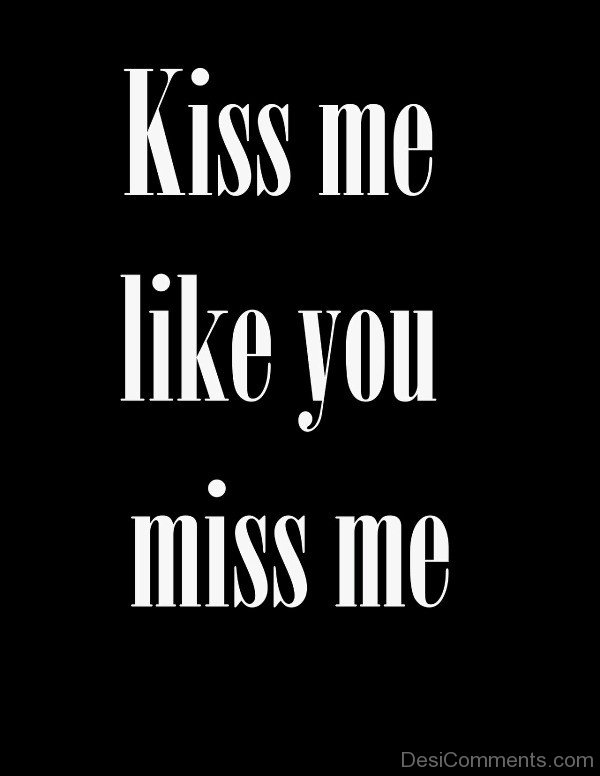 Kiss Me Like You Miss Me-uxz138IMGHANS.COM14
