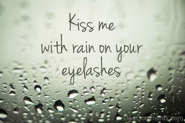 Kiss With Rain On Your Eyelashes