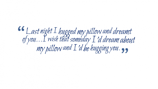Last Night I Hugged My Pillow And Dream Of You