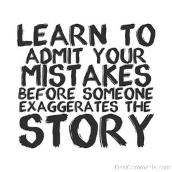 Learn To Admit Your Mistakes