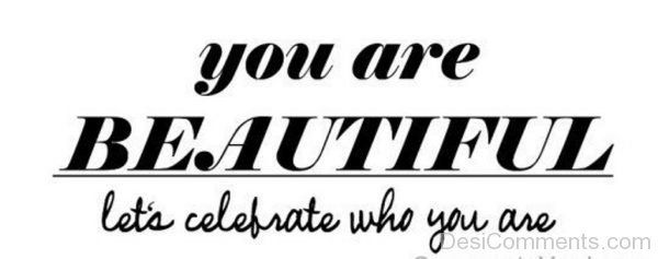 Let’s Celebrate Who You Are