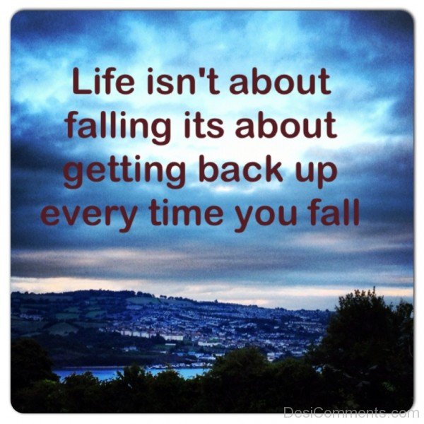 Life Isn’t About Falling