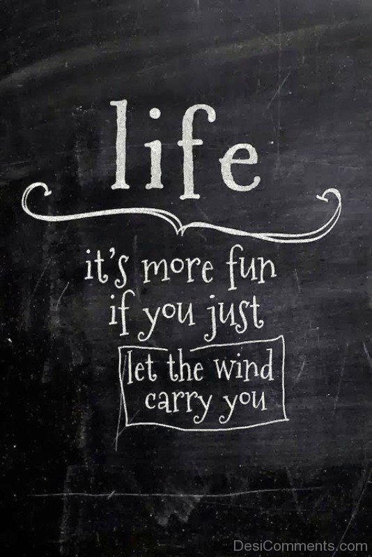 Life is more fun if you just let the wind carry you