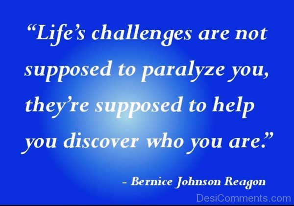 Life 's challenges are not supposed to paralyze you-dc018069