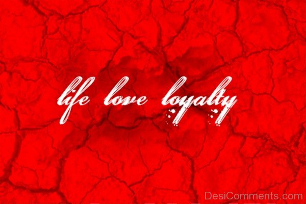 Life,Love And Loyalty-yup309desi23