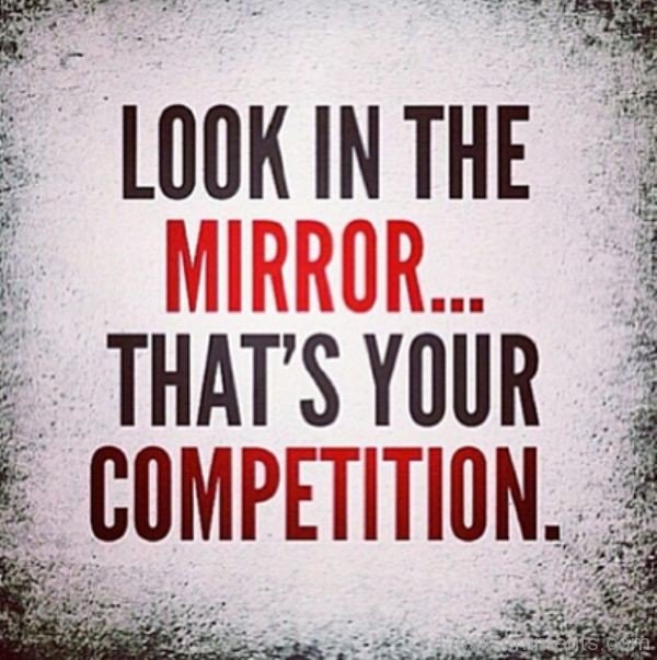 Look In The Mirror That's Your Competition -DC489