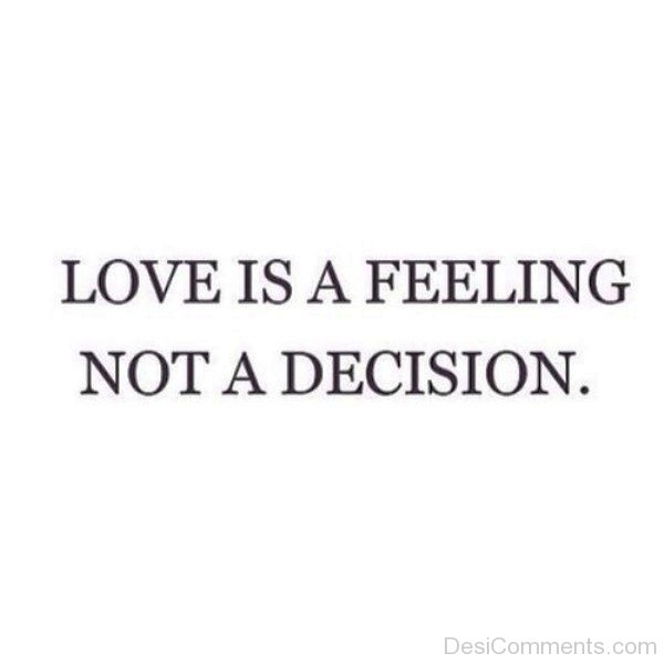 Love Is A Feeling Not A Decision-tr5408DesiD05