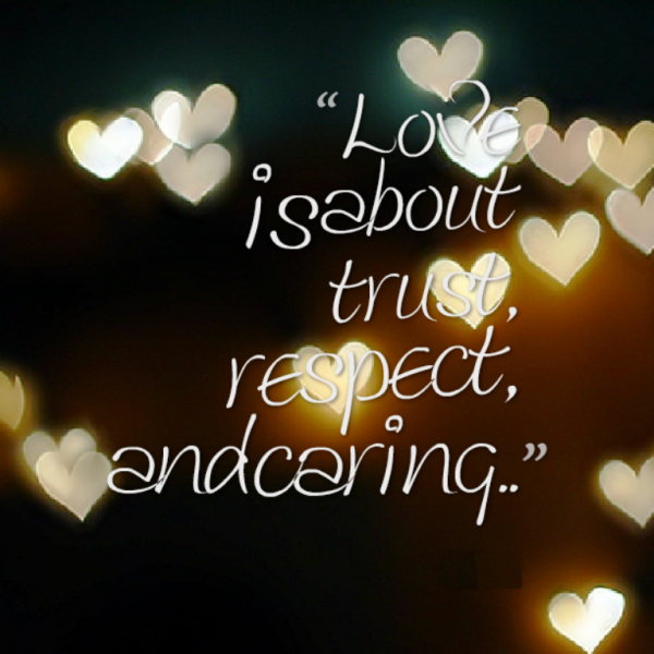 Love Is About Trust,Respect And Caring