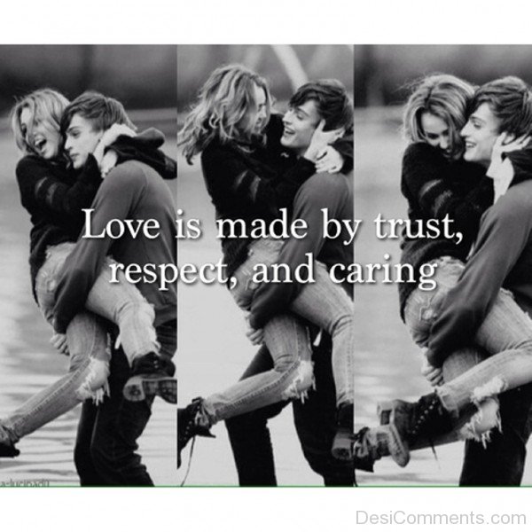 Love Is Made By Trust,Respect And Caring-dc423