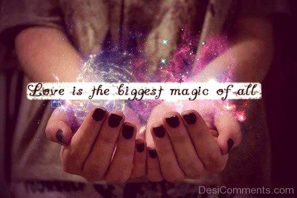 Love Is The Biggest Magic Of All-loc609DESI15